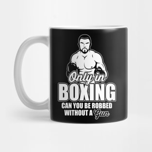 Only in boxing can you be robbed without a gun! Mug